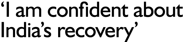  I am confident about India s recovery 