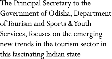 The Principal Secretary to the Government of Odisha, Department of Tourism and Sports & Youth Services, focuses on th   