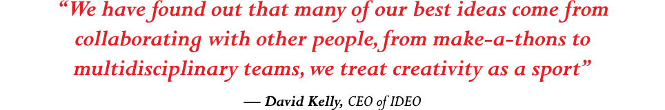 We have found out that many of our best ideas come from collaborating with other people, from make-a-thons to multid   