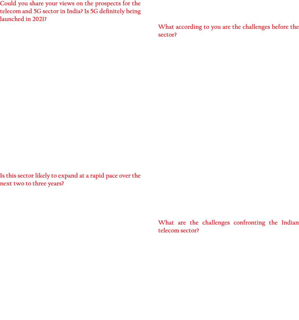 Could you share your views on the prospects for the telecom and 5G sector in India  Is 5G definitely being launched i   