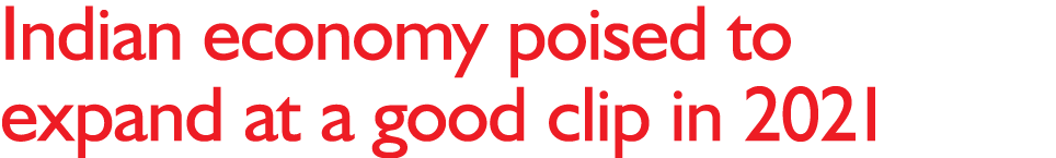 Indian economy poised to expand at a good clip in 2021