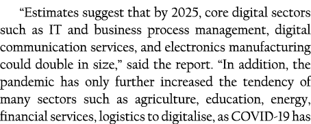  Estimates suggest that by 2025, core digital sectors such as IT and business process management, digital communicati   