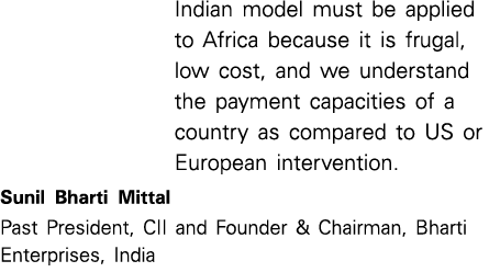 Indian model must be applied to Africa because it is frugal, low cost, and we understand the payment capacities of a ...