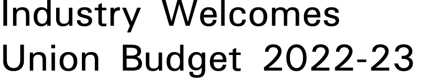 Industry Welcomes Union Budget 2022-23