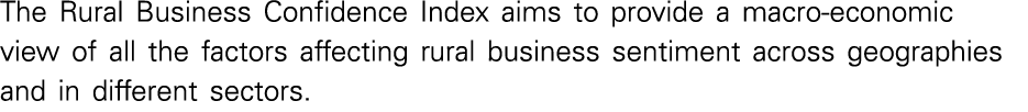 The Rural Business Confidence Index aims to provide a macro-economic view of all the factors affecting rural business   