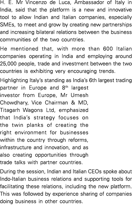 H  E  Mr Vincenzo de Luca, Ambassador of Italy in India, said that the platform is a new and innovative tool to allow   