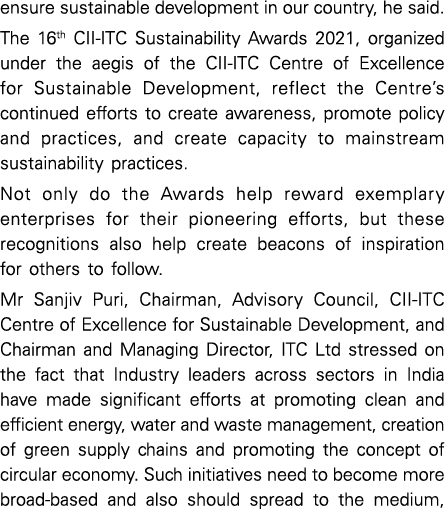 ensure sustainable development in our country, he said  The 16th CII-ITC Sustainability Awards 2021, organized under    