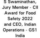 S Swaminathan, Jury Member CII Award for Food Safety 2022 and CEO, Indian Operations GS1 India