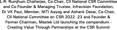 L R: Rumjhum Chatterjee, Co Chair, CII National CSR Committee and Co Founder & Managing Trustee, Infravision Foundati...