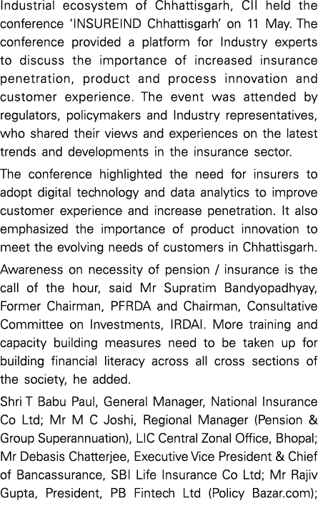 Industrial ecosystem of Chhattisgarh, CII held the conference ‘INSUREIND Chhattisgarh’ on 11 May. The conference prov...