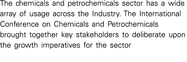 The chemicals and petrochemicals sector has a wide array of usage across the Industry. The International Conference o...