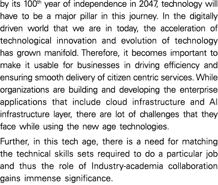by its 100th year of independence in 2047, technology will have to be a major pillar in this journey. In the digitall...