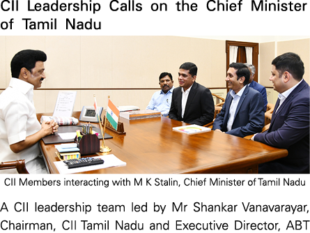 CII Leadership Calls on the Chief Minister of Tamil Nadu ￼ CII Members interacting with M K Stalin, Chief Minister of...
