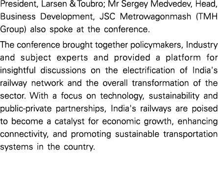 President, Larsen & Toubro; Mr Sergey Medvedev, Head, Business Development, JSC Metrowagonmash (TMH Group) also spoke...