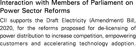 Interaction with Members of Parliament on Power Sector Reforms CII supports the Draft Electricity (Amendment) Bill, 2   