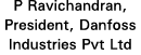 P Ravichandran, President, Danfoss Industries Pvt Ltd