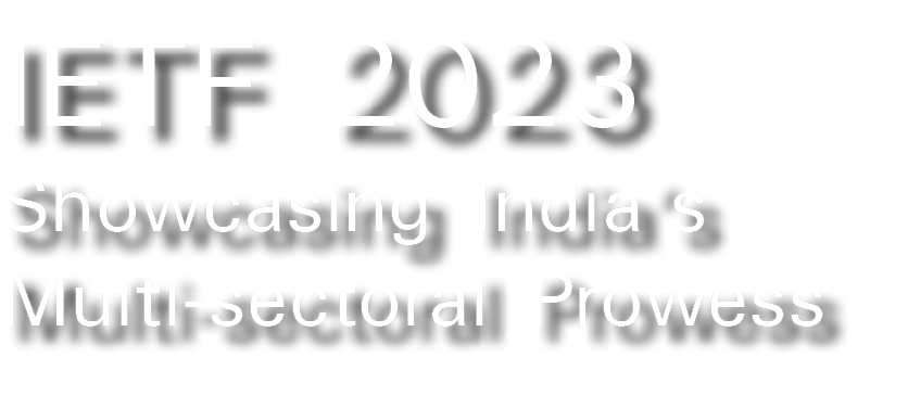 IETF 2023 Showcasing India’s Multi sectoral Prowess
