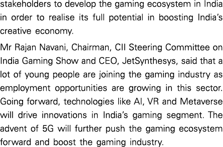 stakeholders to develop the gaming ecosystem in India in order to realise its full potential in boosting India’s crea...