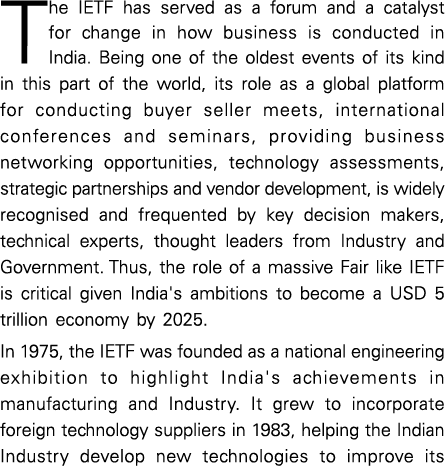 The IETF has served as a forum and a catalyst for change in how business is conducted in India. Being one of the olde...