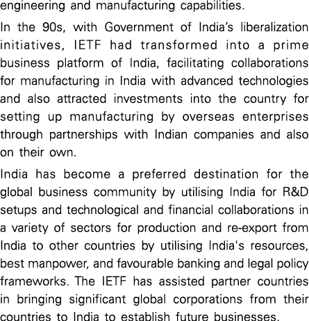 engineering and manufacturing capabilities. In the 90s, with Government of India’s liberalization initiatives, IETF h...
