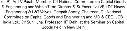 (L R): Anil V Parab, Member, CII National Committee on Capital Goods & Engineering and Whole Time Director & Sr Execu...