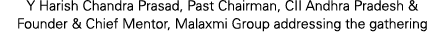 Y Harish Chandra Prasad, Past Chairman, CII Andhra Pradesh & Founder & Chief Mentor, Malaxmi Group addressing the gat...