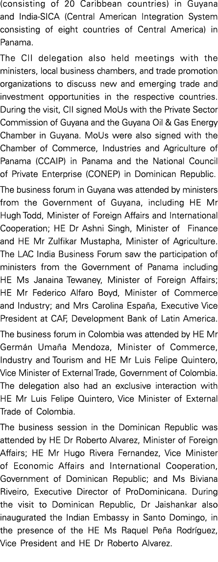 (consisting of 20 Caribbean countries) in Guyana and India SICA (Central American Integration System consisting of ei...