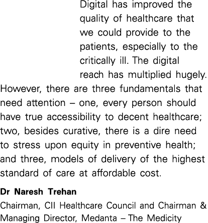 Digital has improved the quality of healthcare that we could provide to the patients, especially to the critically il...