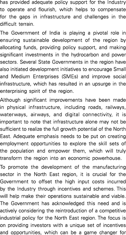 has provided adequate policy support for the Industry to operate and flourish, which helps to compensate for the gaps...