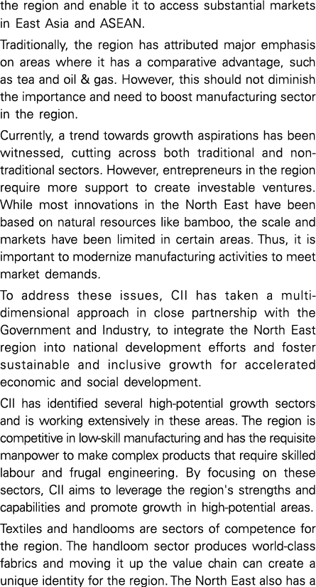the region and enable it to access substantial markets in East Asia and ASEAN. Traditionally, the region has attribut...
