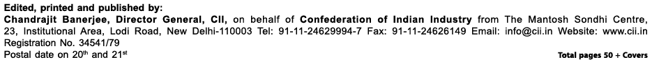 Edited, printed and published by: Chandrajit Banerjee, Director General, CII, on behalf of Confederation of Indian In   