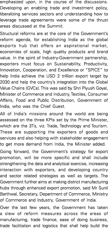 emphasized upon, in the course of the discussions  Developing an enabling trade and investment policy, liberalizing s   