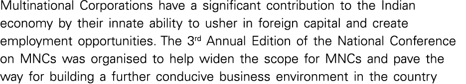 Multinational Corporations have a significant contribution to the Indian economy by their innate ability to usher in    