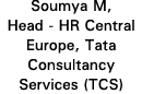 Soumya M, Head - HR Central Europe, Tata Consultancy Services (TCS)