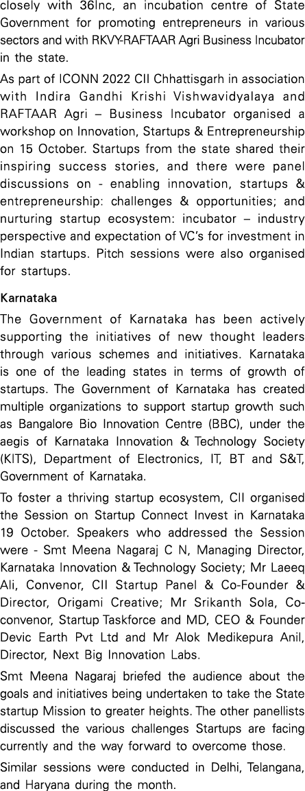 closely with 36Inc, an incubation centre of State Government for promoting entrepreneurs in various sectors and with    