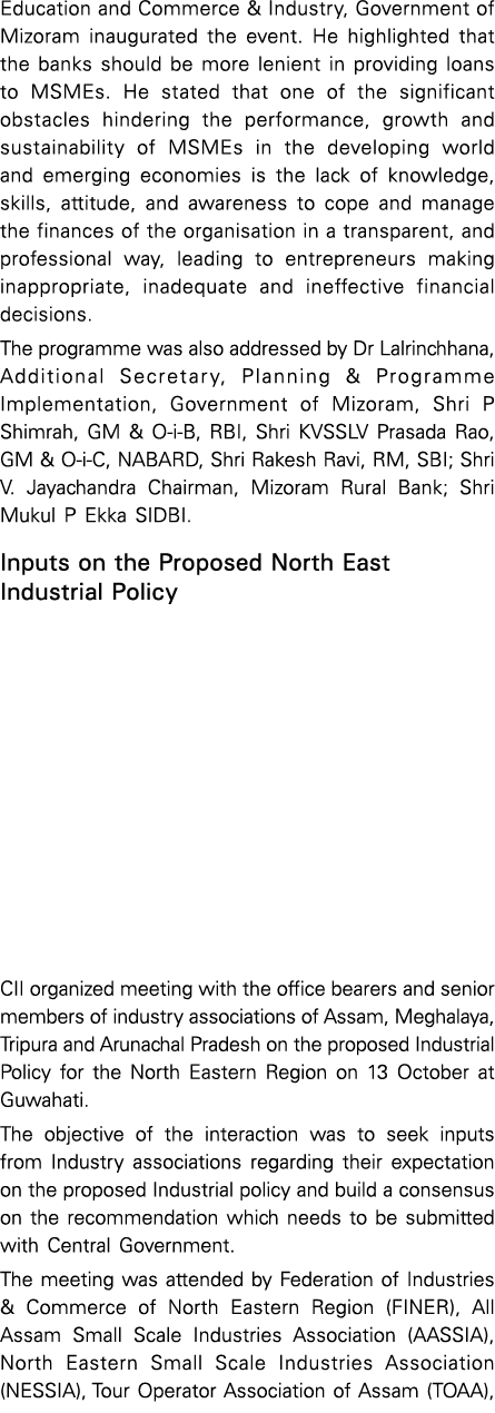 Education and Commerce & Industry, Government of Mizoram inaugurated the event  He highlighted that the banks should    