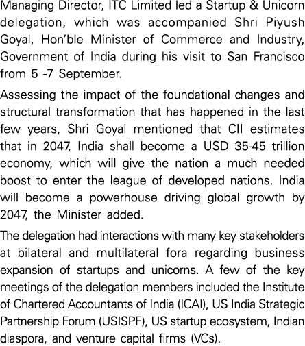 Managing Director, ITC Limited led a Startup & Unicorn delegation, which was accompanied Shri Piyush Goyal, Hon ble M   