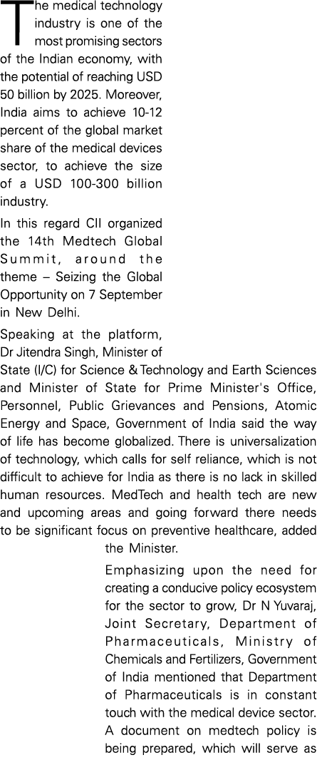 The medical technology industry is one of the most promising sectors of the Indian economy, with the potential of rea   