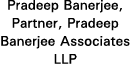 Pradeep Banerjee, Partner, Pradeep Banerjee Associates LLP
