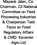 Mayank Jalan, Co-Chairman, CII National Committee on Food Processing Industries & Chairperson Task Force on Food Regu   