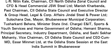 L-R: Nitin Kale, Chairman, CII North Odisha Zonal Council and CFO & Head Commercial JSW Steel Ltd; Manish Kharbanda,    