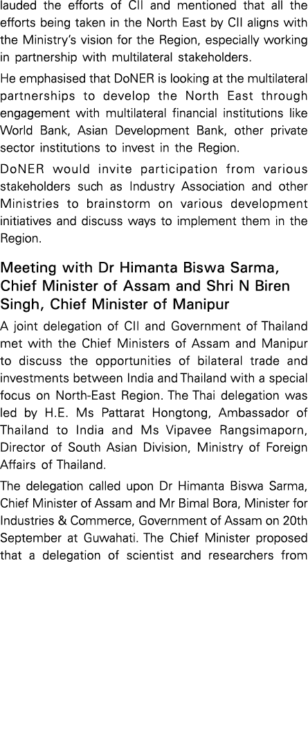 lauded the efforts of CII and mentioned that all the efforts being taken in the North East by CII aligns with the Min   
