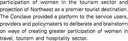 participation of women in the tourism sector and projection of Northeast as a premier tourist destination  The Concla   