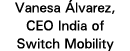 Vanesa Álvarez, CEO India of Switch Mobility