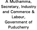 A Muthamma, Secretary, Industry and Commerce & Labour, Government of Puducherry 