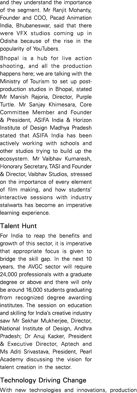 and they understand the importance of the segment  Mr Ranjit Mohanty, Founder and COO, Pacad Animation India, Bhubane   