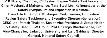 V K Nirala, Chairman, CII Eastern Region Safety Taskforce and Chief Mechanical Maintenance, Tata Steel Ltd, Kalingana   