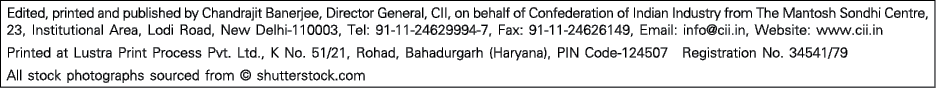 Edited, printed and published by Chandrajit Banerjee, Director General, CII, on behalf of Confederation of Indian Ind   