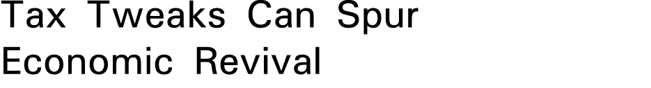 Tax Tweaks Can Spur Economic Revival