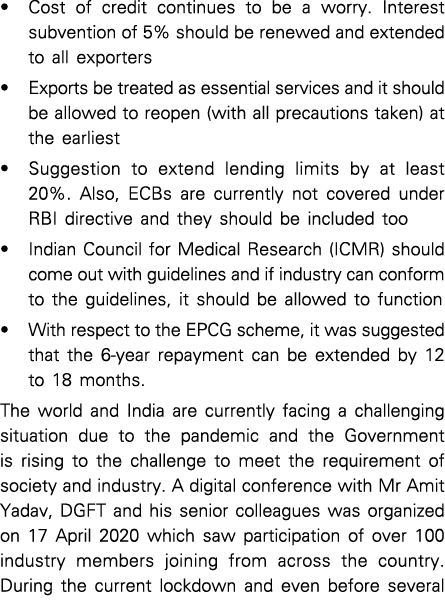   Cost of credit continues to be a worry  Interest subvention of 5% should be renewed and extended to all exporters     